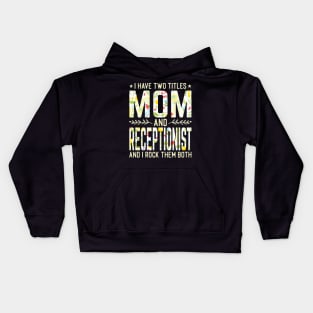 Mom and Receptionist Two Titles Kids Hoodie